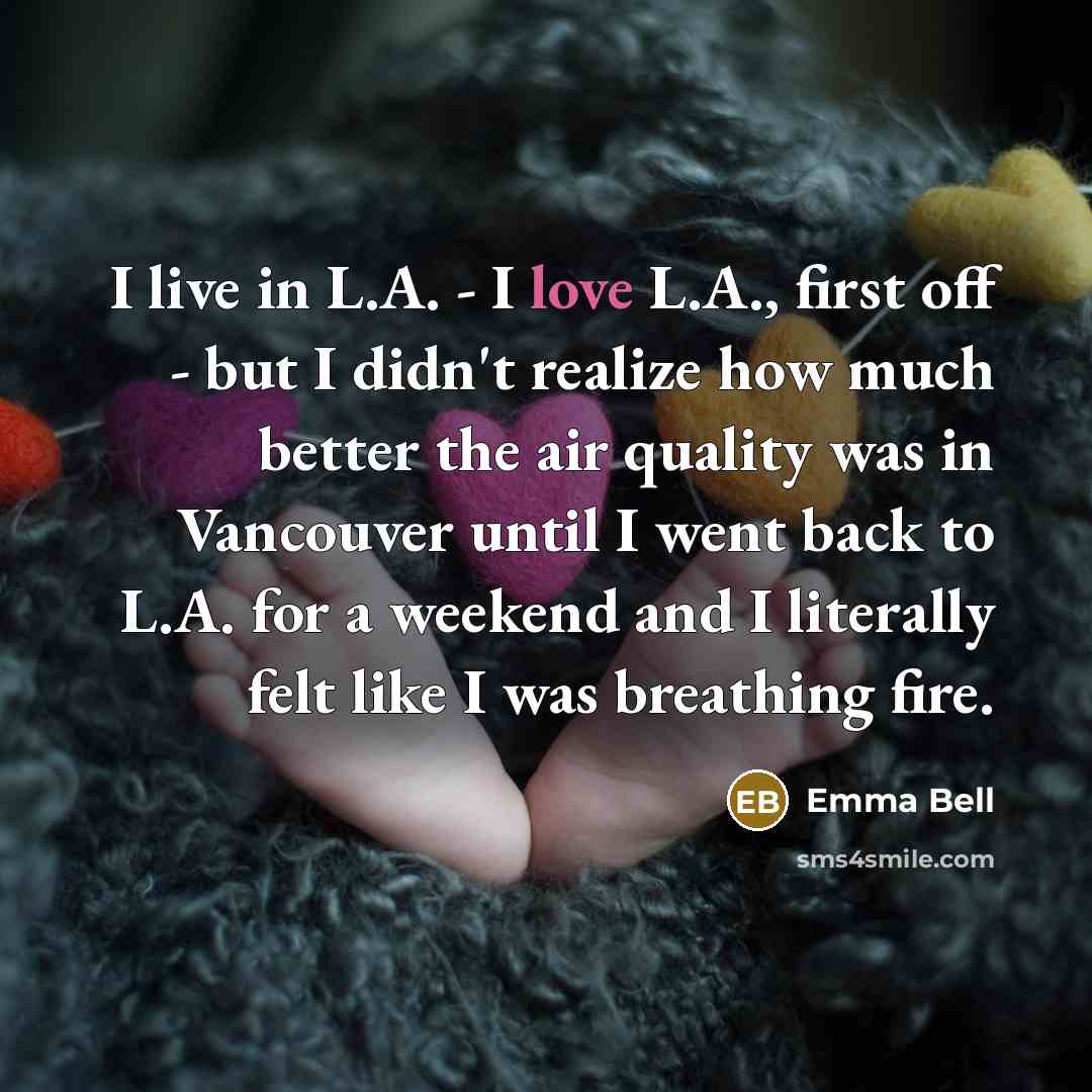 “I live in L.A. - I love L.A., first off…” quote by Emma Bell