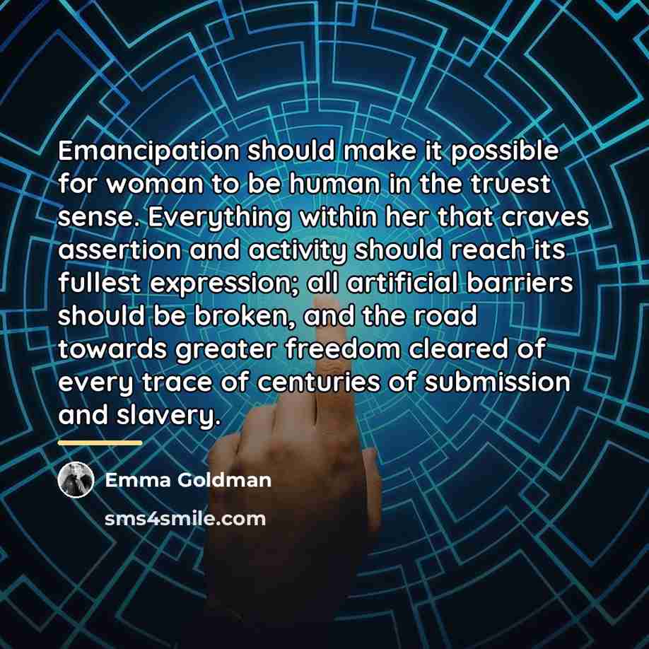 “Emancipation should make it possible for woman to be human…” quote by Emma Goldman