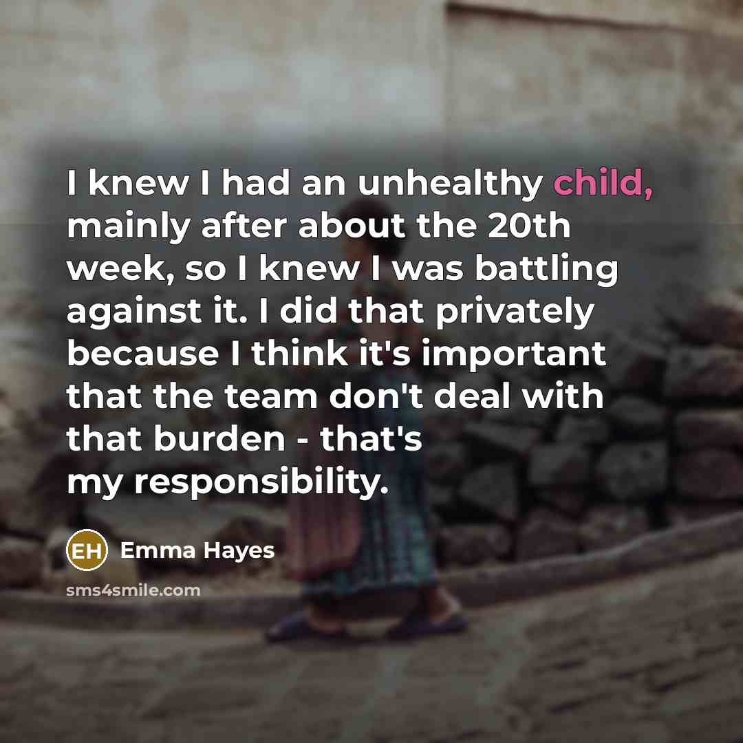 “I knew I had an unhealthy child, mainly after about…” quote by Emma Hayes