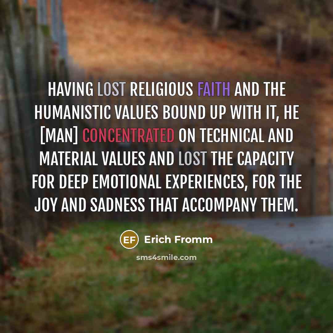 “Having lost religious faith and the humanistic values bound up…” quote by Erich Fromm
