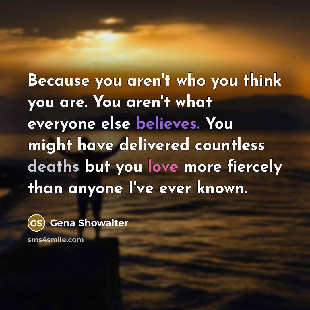 “Because you aren't who you think you are. You aren't…” quote by Gena Showalter