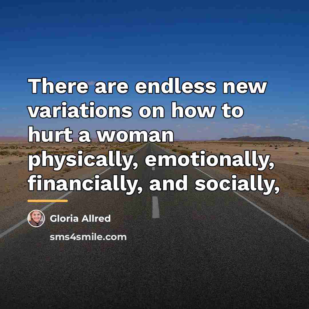 “There are endless new variations on how to hurt a…” quote by Gloria Allred