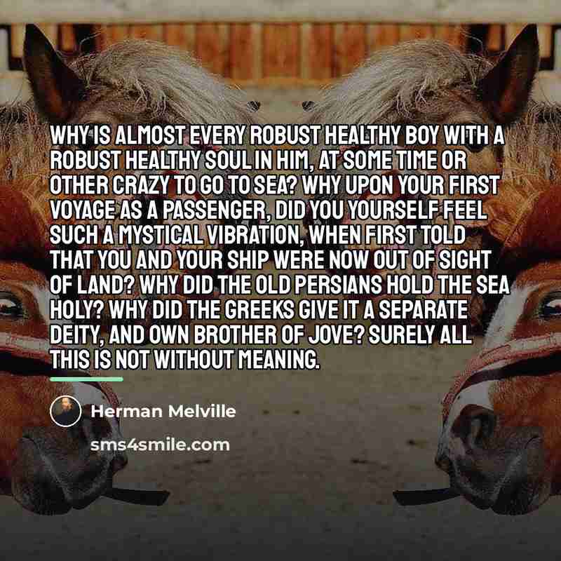 “Why is almost every robust healthy boy with a robust…” quote by Herman Melville