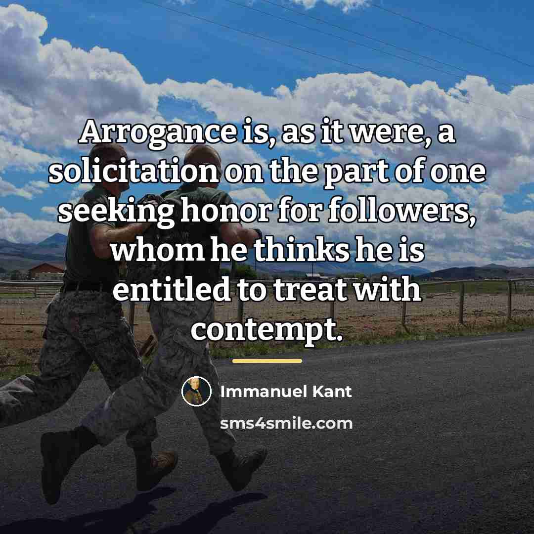 “Arrogance is, as it were, a solicitation on the part…” quote by Immanuel Kant