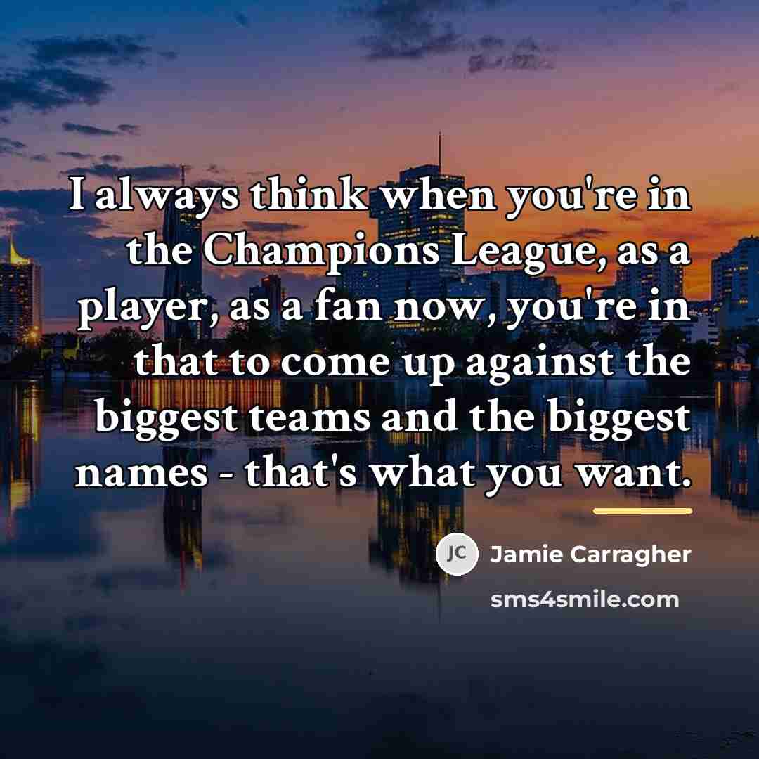 “I always think when you're in the Champions League, as…” quote by Jamie Carragher