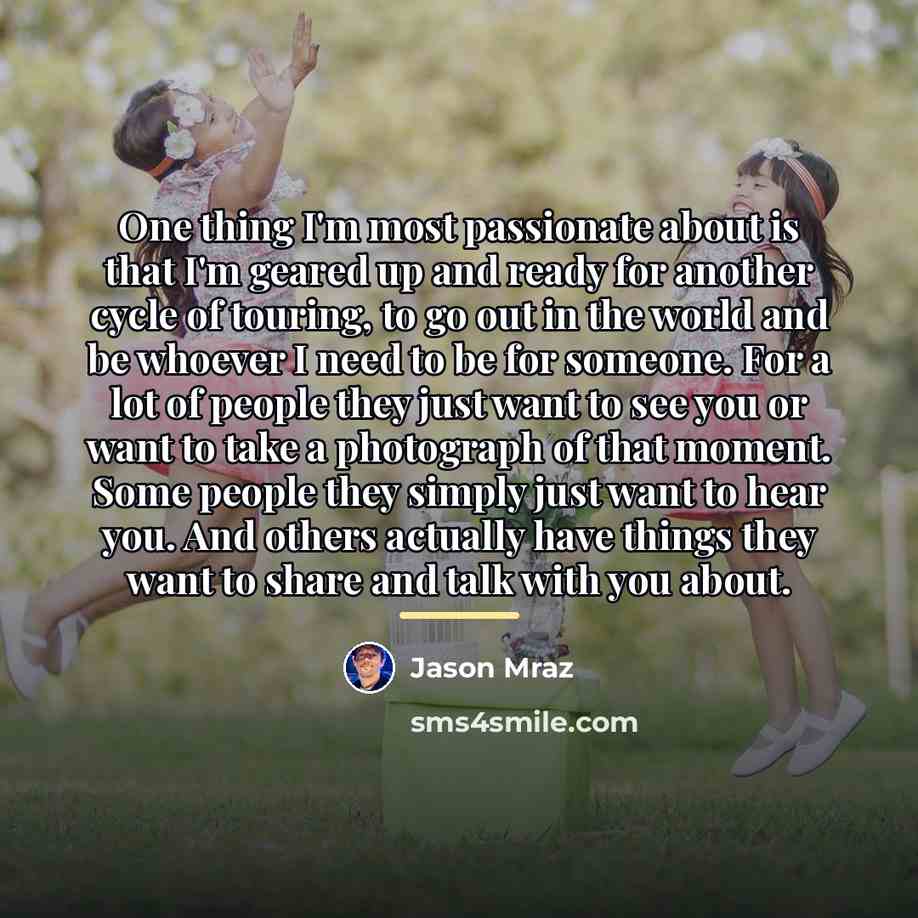 “One thing I'm most passionate about is that I'm geared…” quote by Jason Mraz
