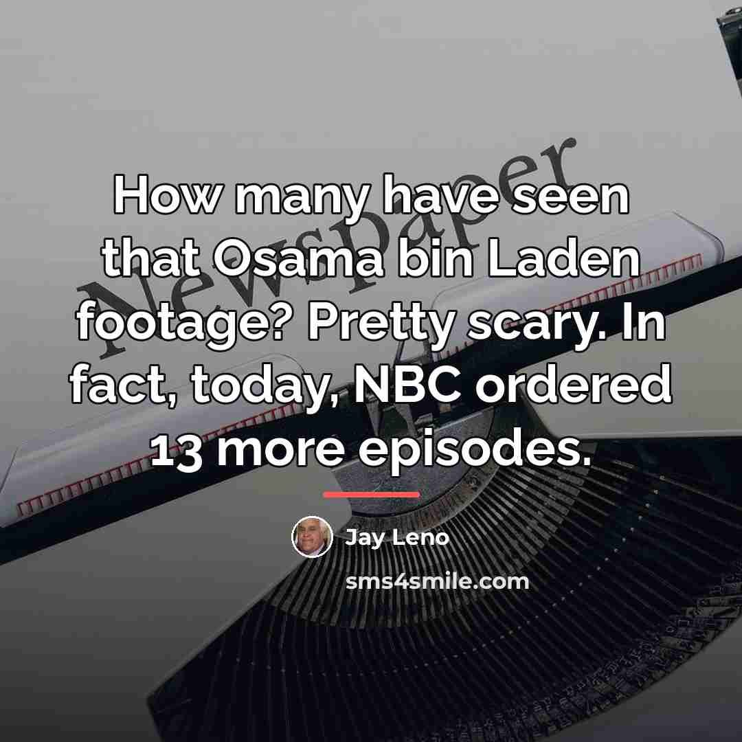 “How many have seen that Osama bin Laden footage? Pretty…” quote by Jay Leno