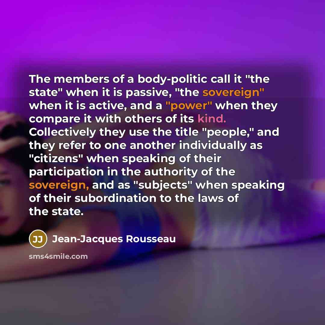 “The members of a body-politic call it "the state" when…” quote by Jean-Jacques Rousseau