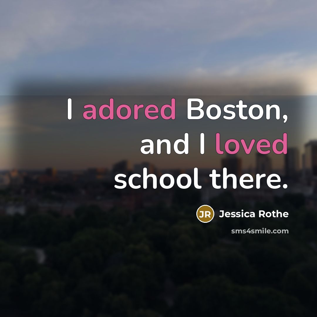 “I adored Boston, and I loved school there.…” quote by Jessica Rothe