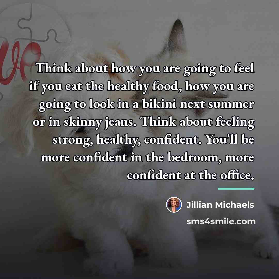 “Think about how you are going to feel if you…” quote by Jillian Michaels