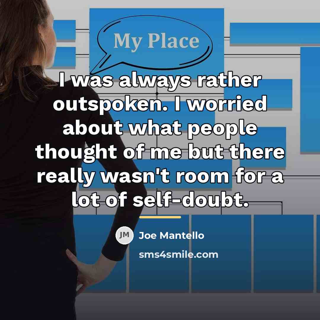“I was always rather outspoken. I worried about what people…” quote by Joe Mantello