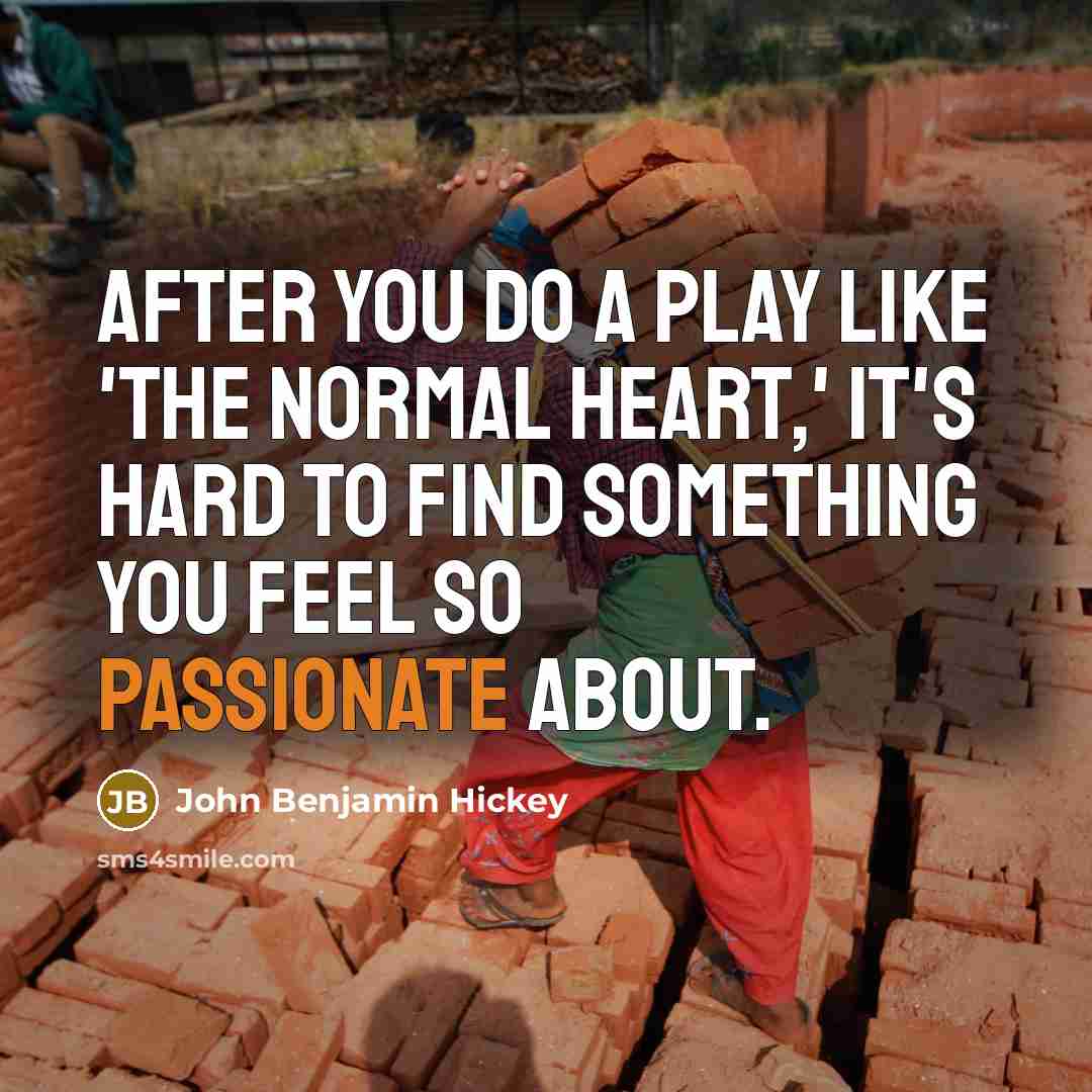 “After you do a play like 'The Normal Heart,' it's…” quote by John Benjamin Hickey