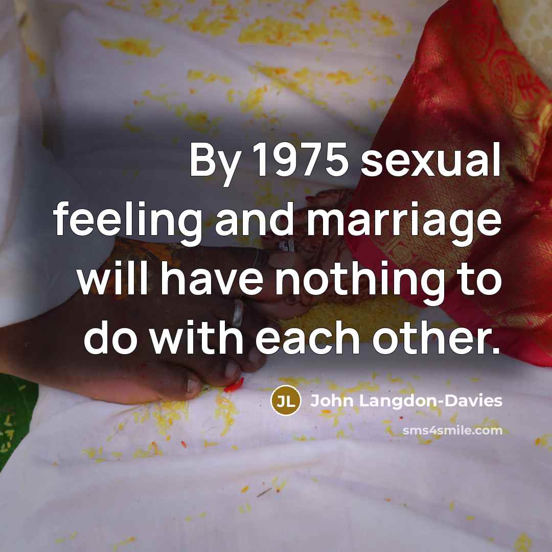 “By 1975 sexual feeling and marriage will have nothing to…” quote by John Langdon-Davies