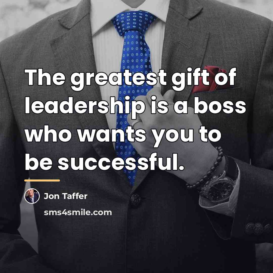 “The greatest gift of leadership is a boss who wants…” quote by Jon Taffer