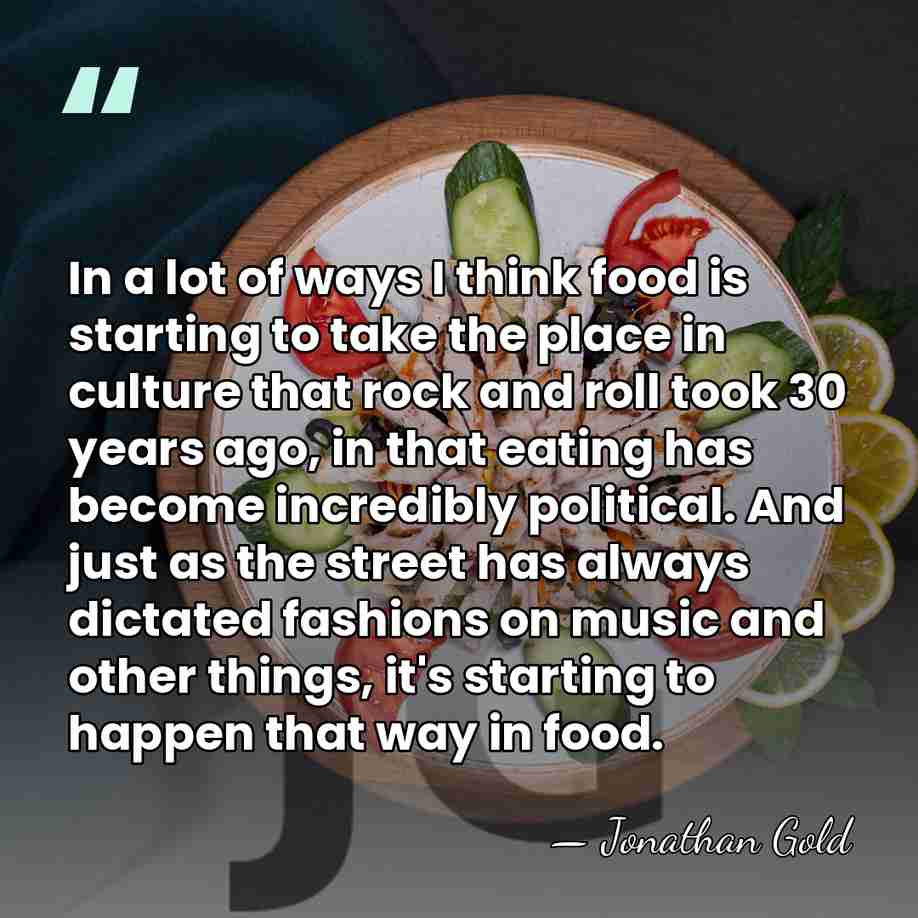 In a lot of ways I think food is starting to take&hellip; - Jonathan Gold