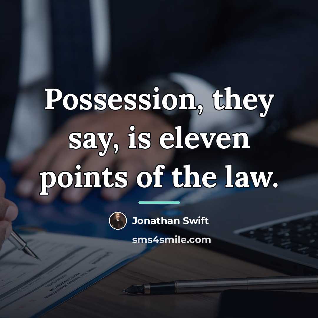 “Possession, they say, is eleven points of the law.…” quote by Jonathan Swift