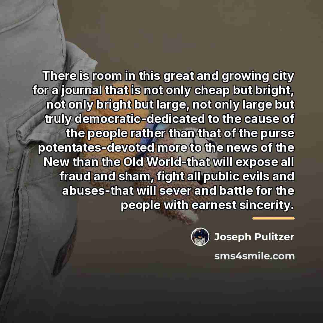 “There is room in this great and growing city for…” quote by Joseph Pulitzer