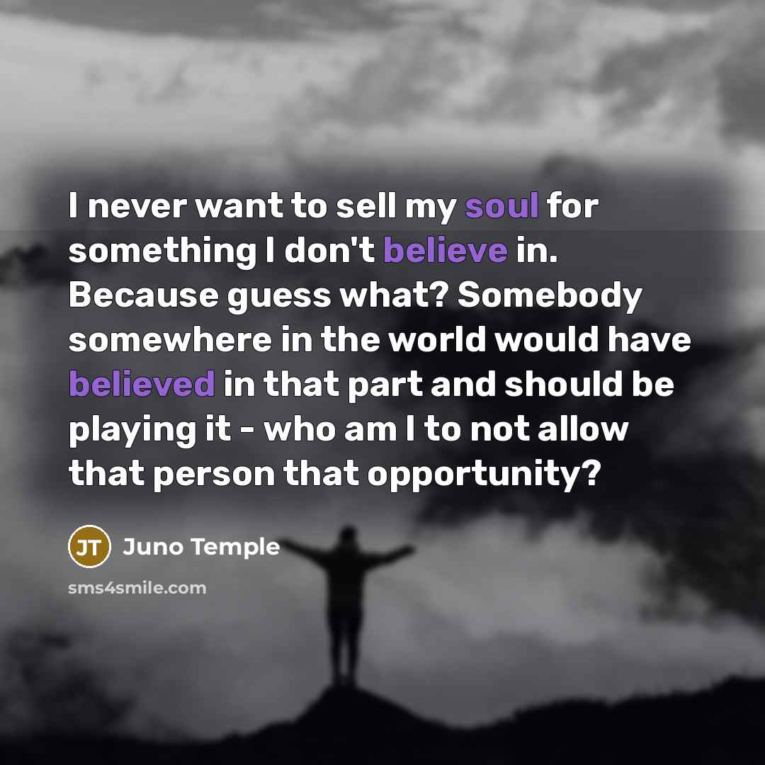 “I never want to sell my soul for something I…” quote by Juno Temple