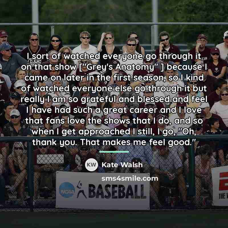 “I sort of watched everyone go through it on that…” quote by Kate Walsh