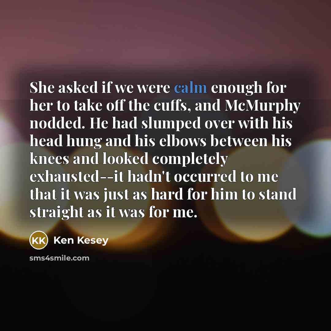 “She asked if we were calm enough for her to…” quote by Ken Kesey