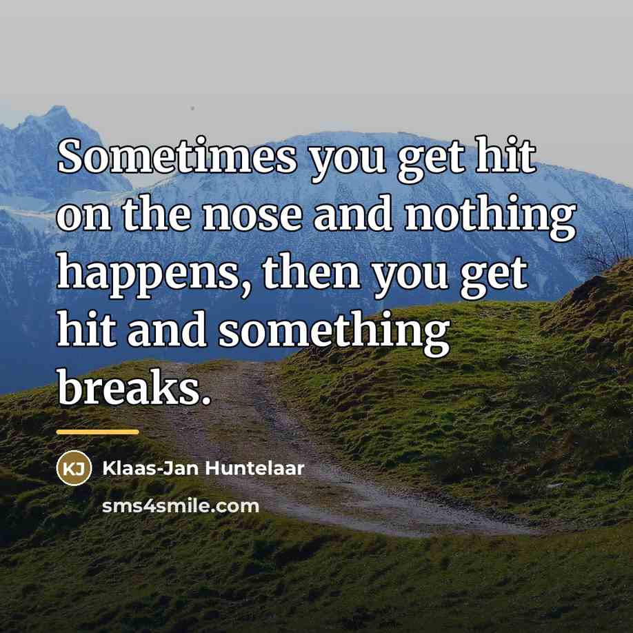 “Sometimes you get hit on the nose and nothing happens,…” quote by Klaas-Jan Huntelaar