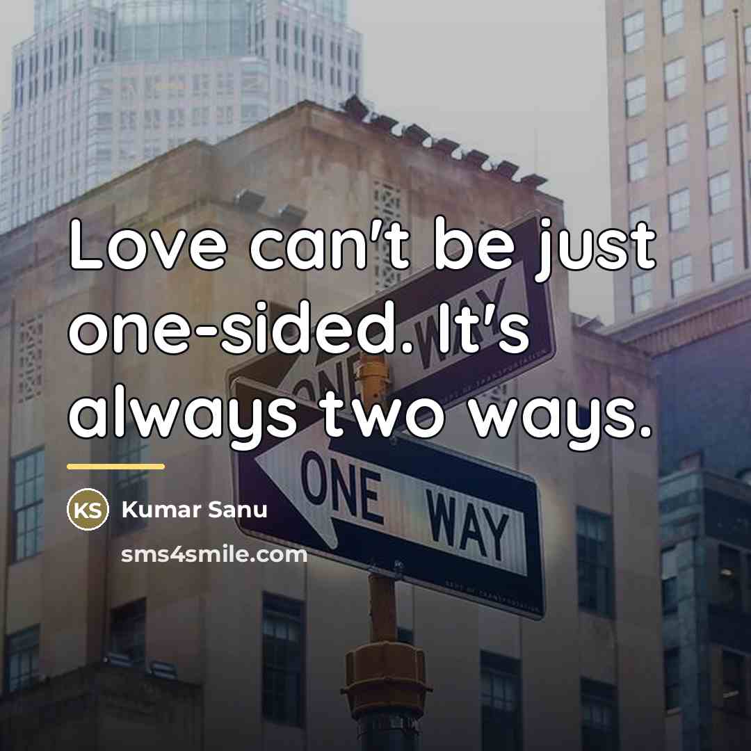 “Love can't be just one-sided. It's always two ways.…” quote by Kumar Sanu