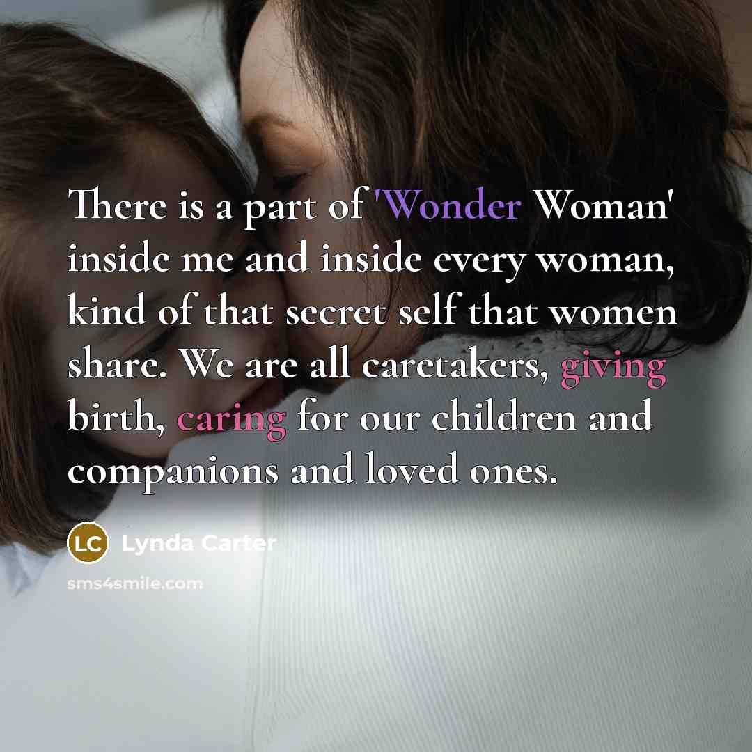 “There is a part of 'Wonder Woman' inside me and…” quote by Lynda Carter