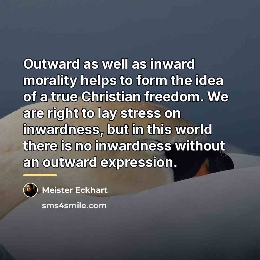 “Outward as well as inward morality helps to form the…” quote by Meister Eckhart