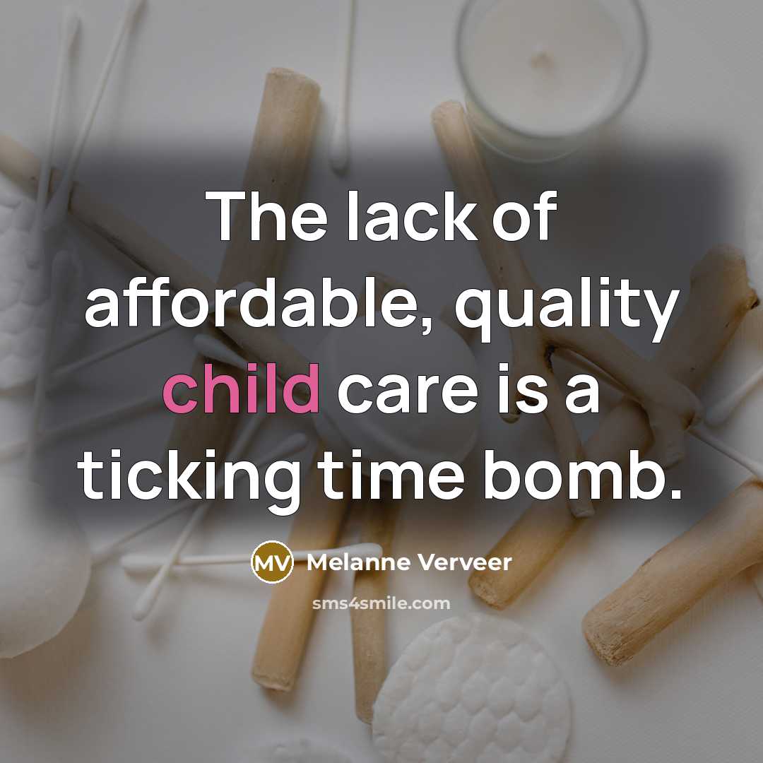 “The lack of affordable, quality child care is a ticking…” quote by Melanne Verveer