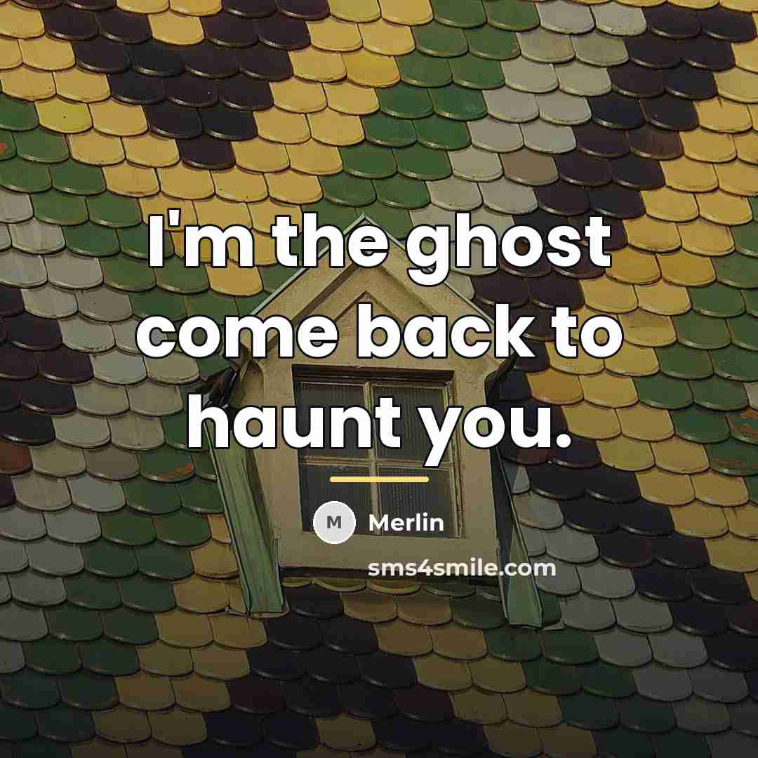 “I'm the ghost come back to haunt you.…” quote by Merlin