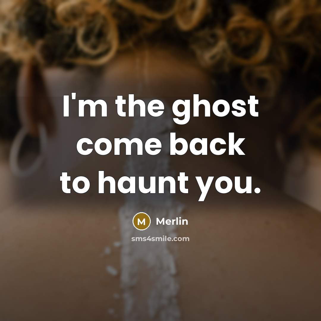 “I'm the ghost come back to haunt you.” quote by Merlin