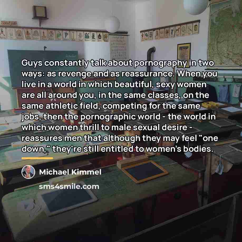 “Guys constantly talk about pornography in two ways: as revenge…” quote by Michael Kimmel