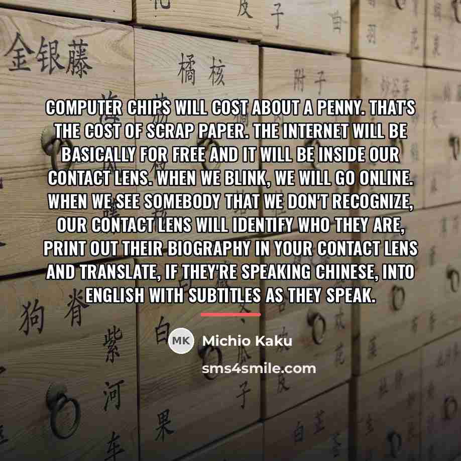 “Computer chips will cost about a penny. That's the cost…” quote by Michio Kaku