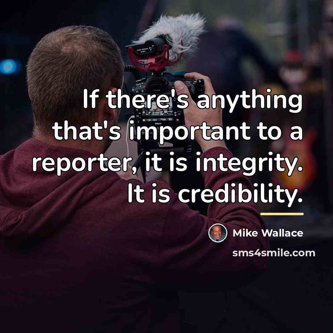 “If there's anything that's important to a reporter, it is…” quote by Mike Wallace
