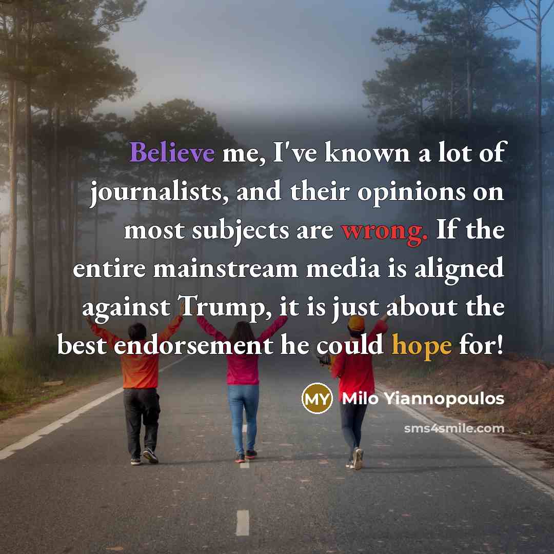 “Believe me, I've known a lot of journalists, and their…” quote by Milo Yiannopoulos