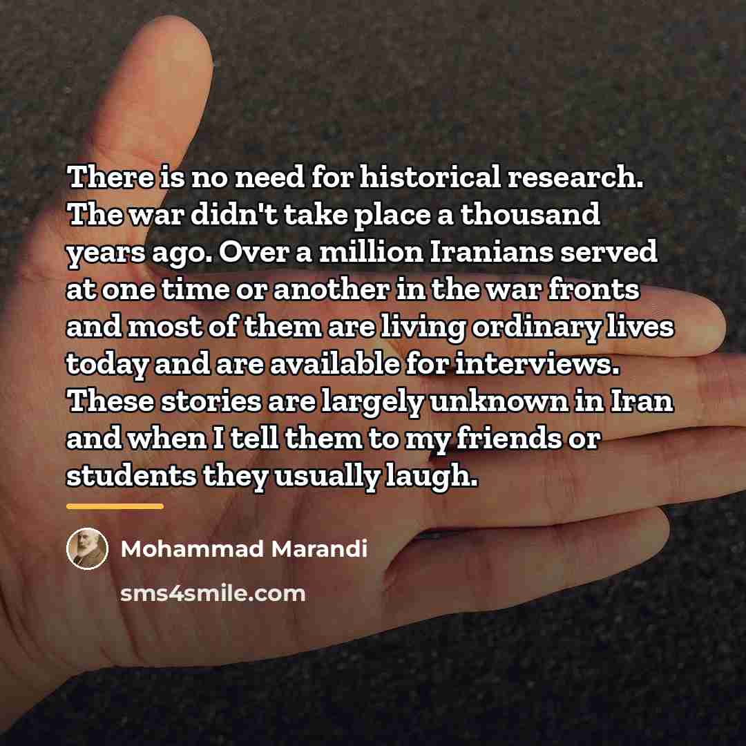 “There is no need for historical research. The war didn't…” quote by Mohammad Marandi