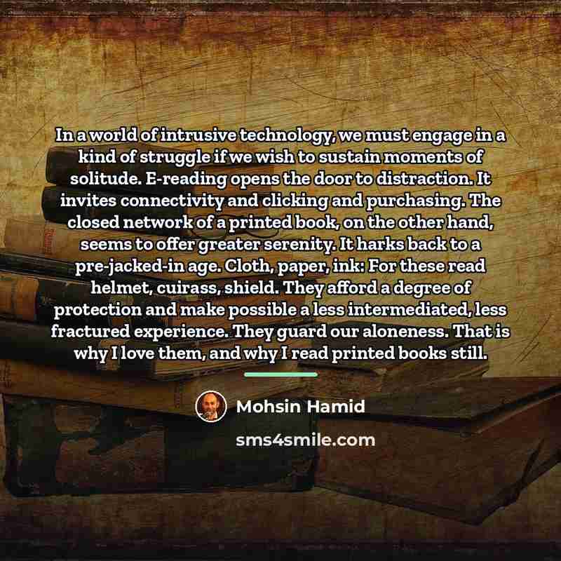 “In a world of intrusive technology, we must engage in…” quote by Mohsin Hamid