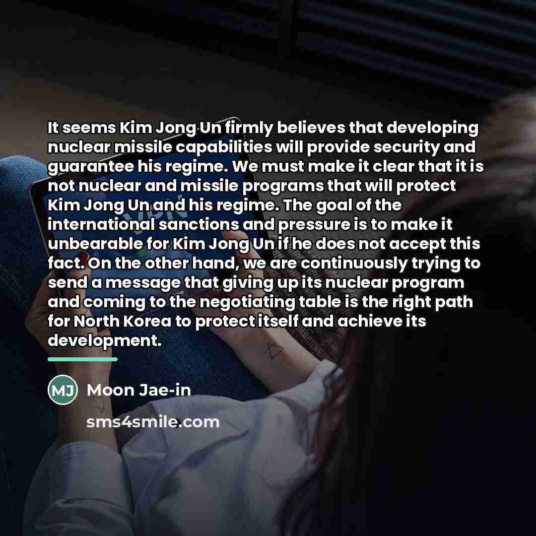“It seems Kim Jong Un firmly believes that developing nuclear…” quote by Moon Jae-in