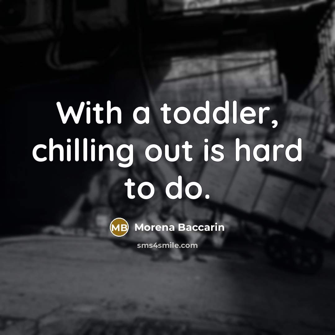 “With a toddler, chilling out is hard to do.…” quote by Morena Baccarin