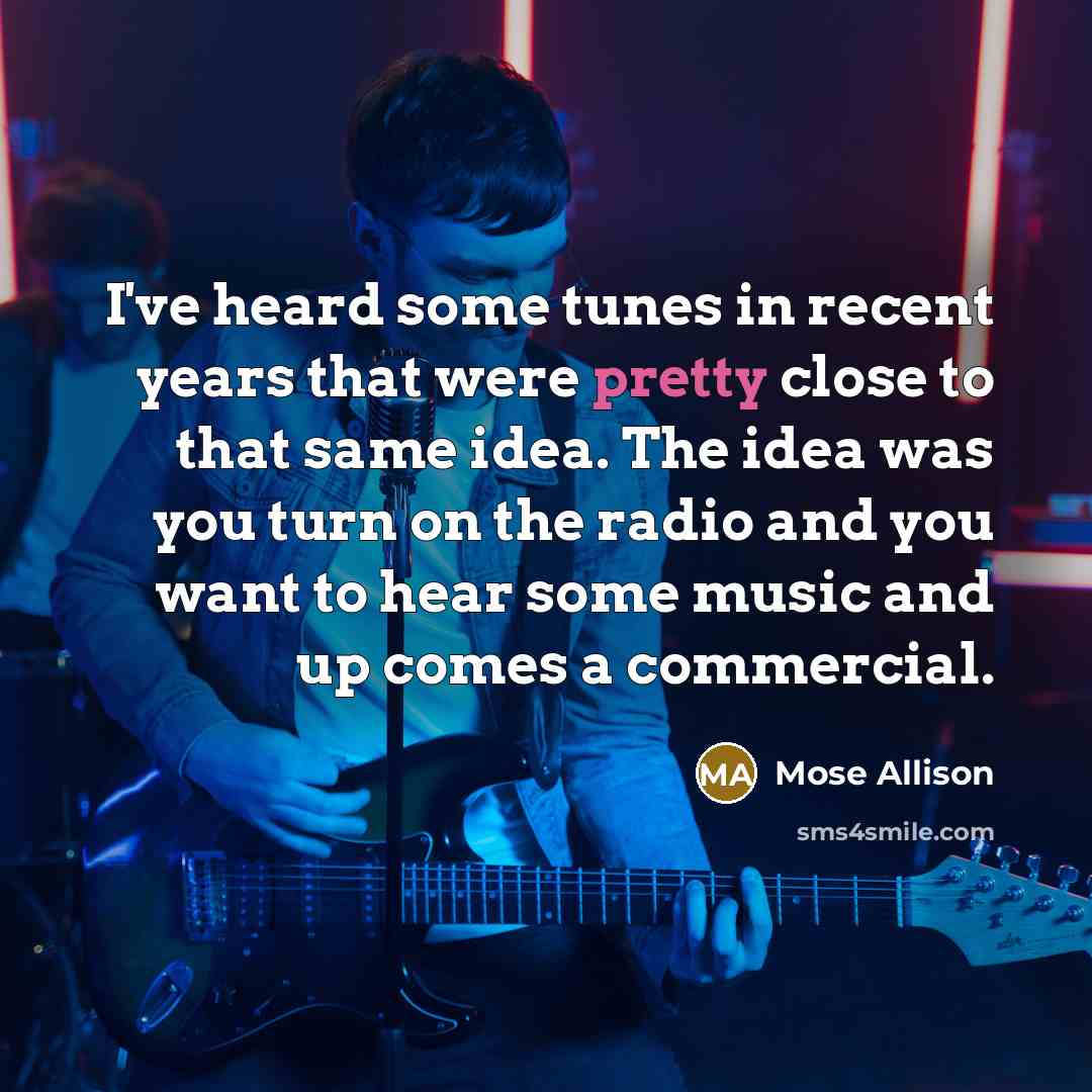 “I've heard some tunes in recent years that were pretty…” quote by Mose Allison