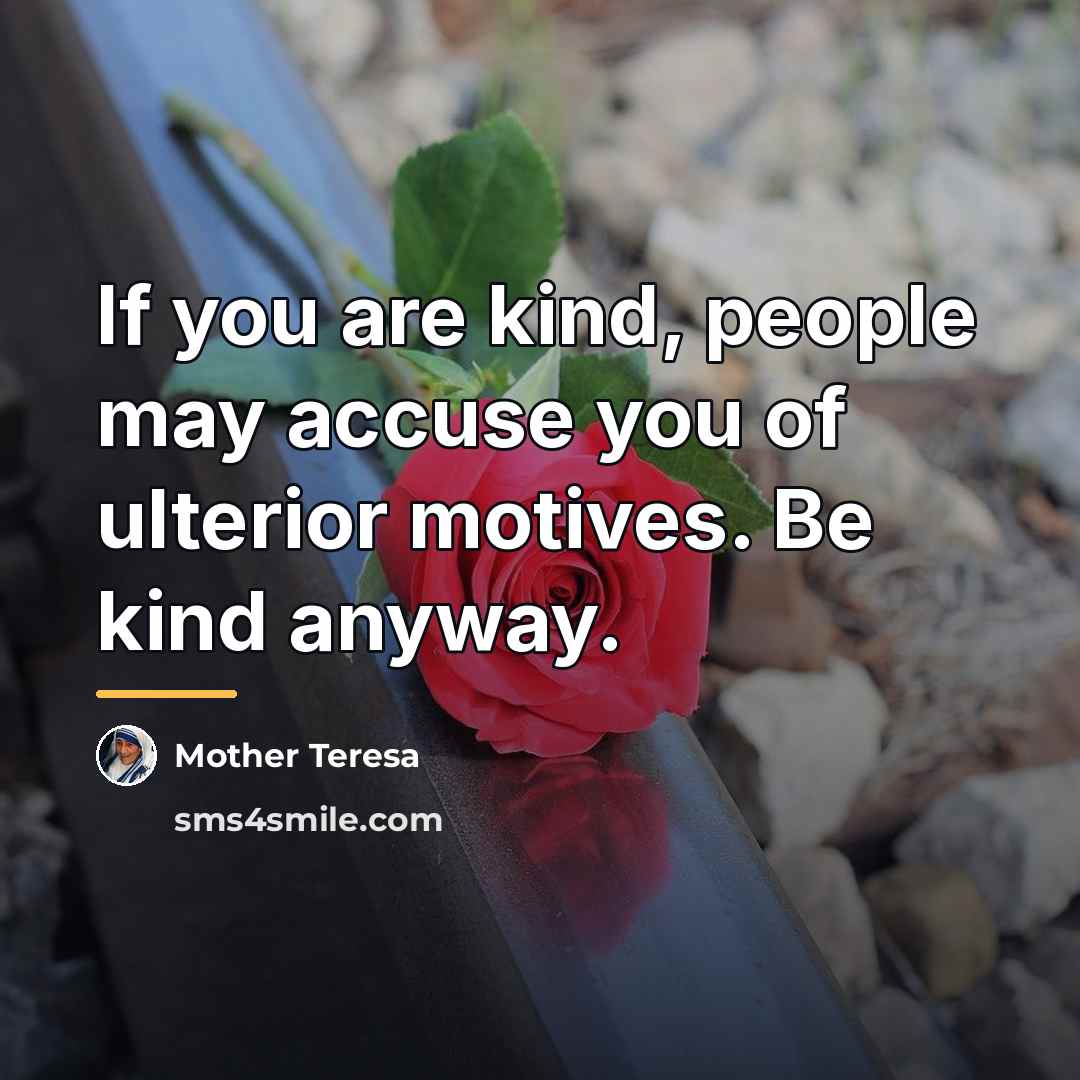 “If you are kind, people may accuse you of ulterior…” quote by Mother Teresa