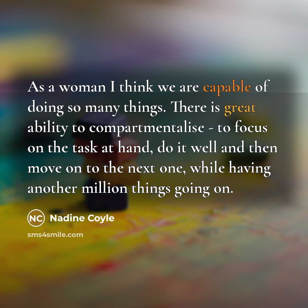 “As a woman I think we are capable of doing…” quote by Nadine Coyle