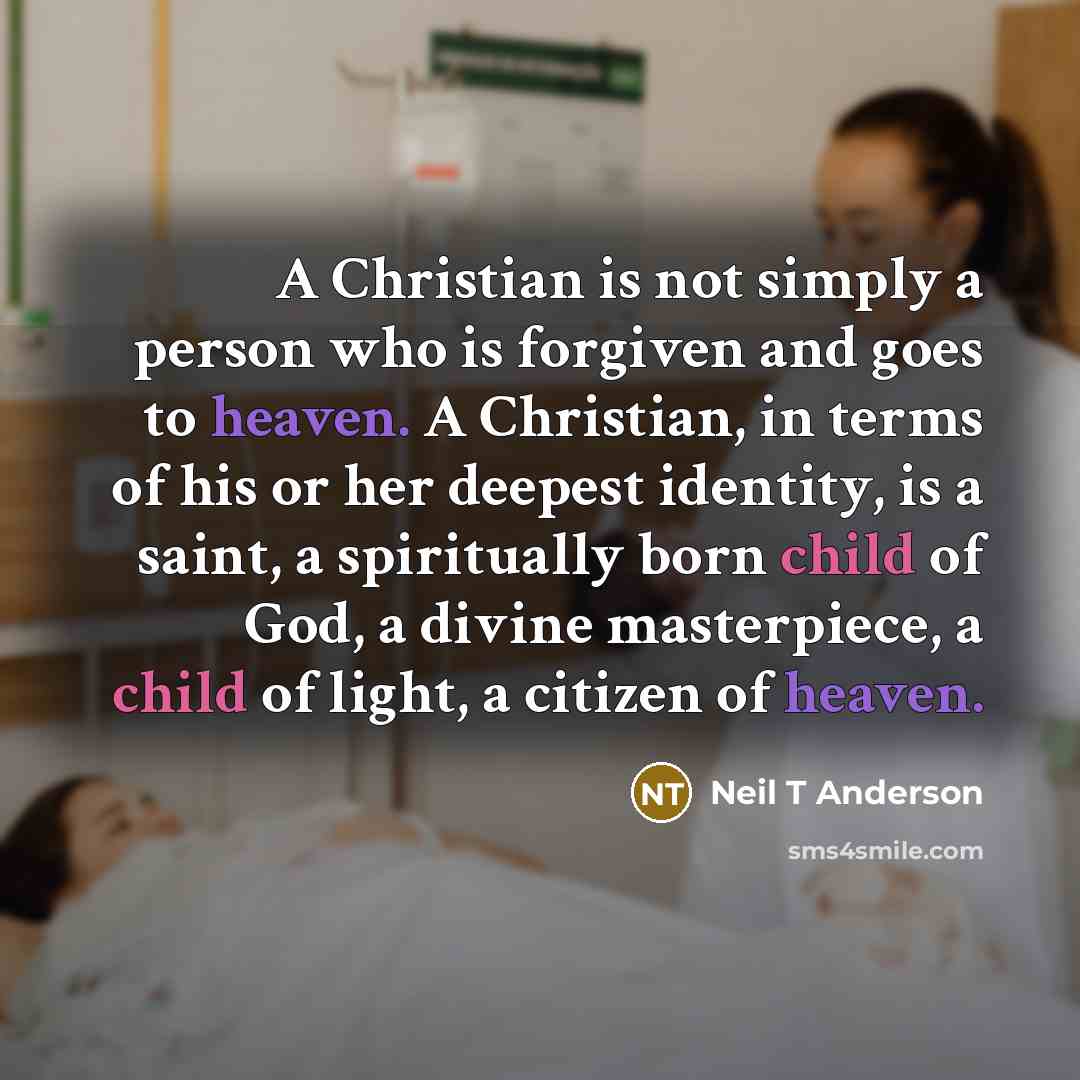 “A Christian is not simply a person who is forgiven…” quote by Neil T Anderson