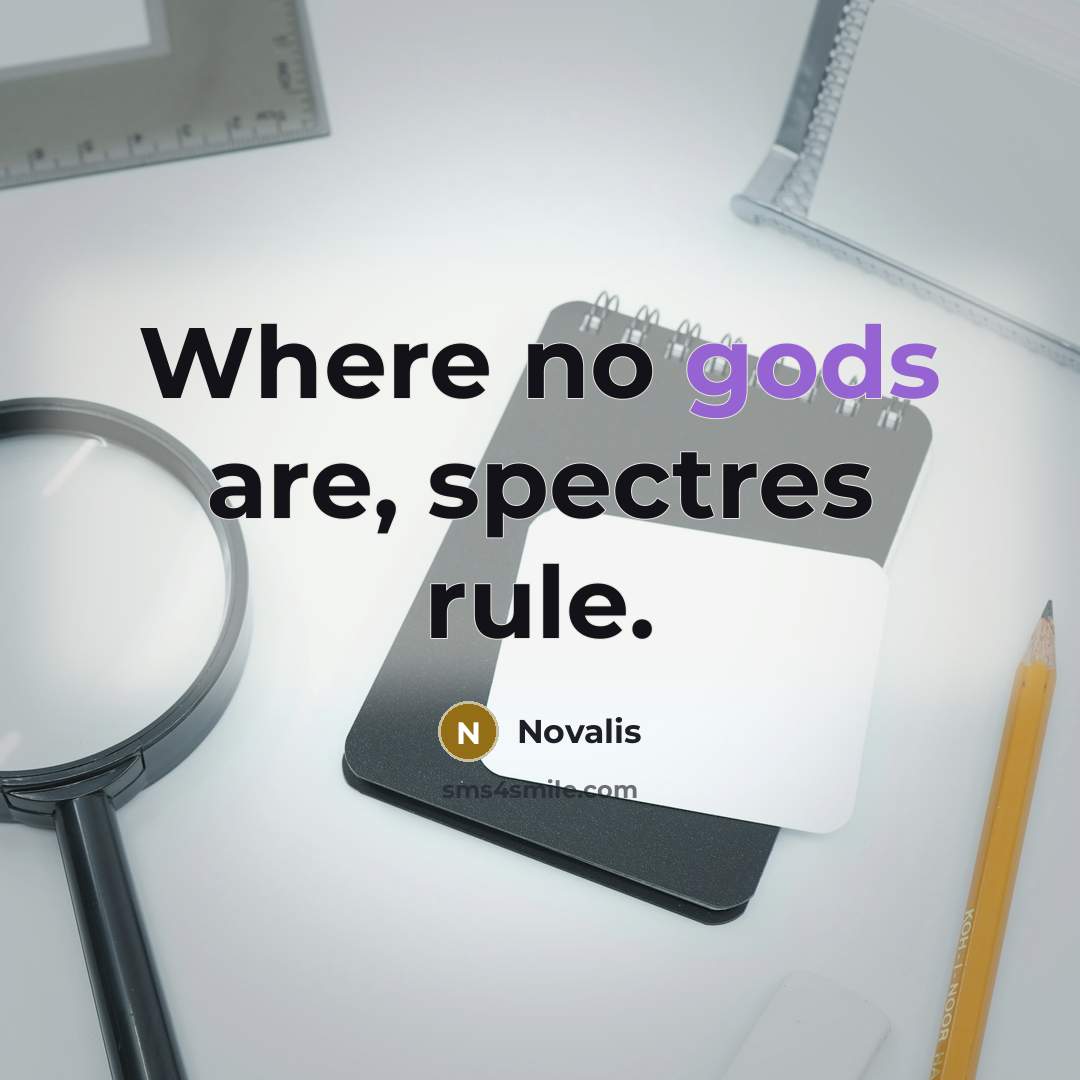 “Where no gods are, spectres rule.…” quote by Novalis