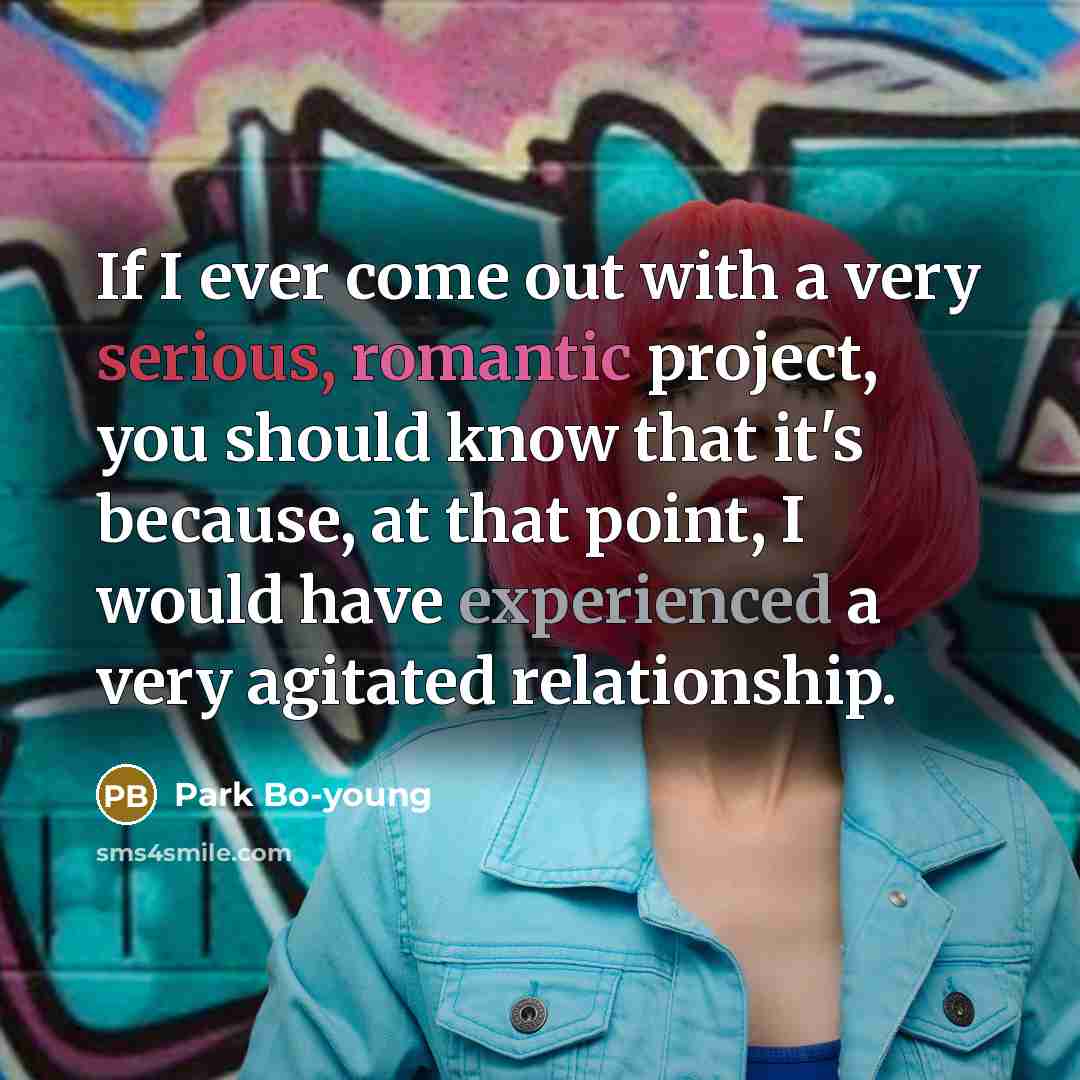 “If I ever come out with a very serious, romantic…” quote by Park Bo-young