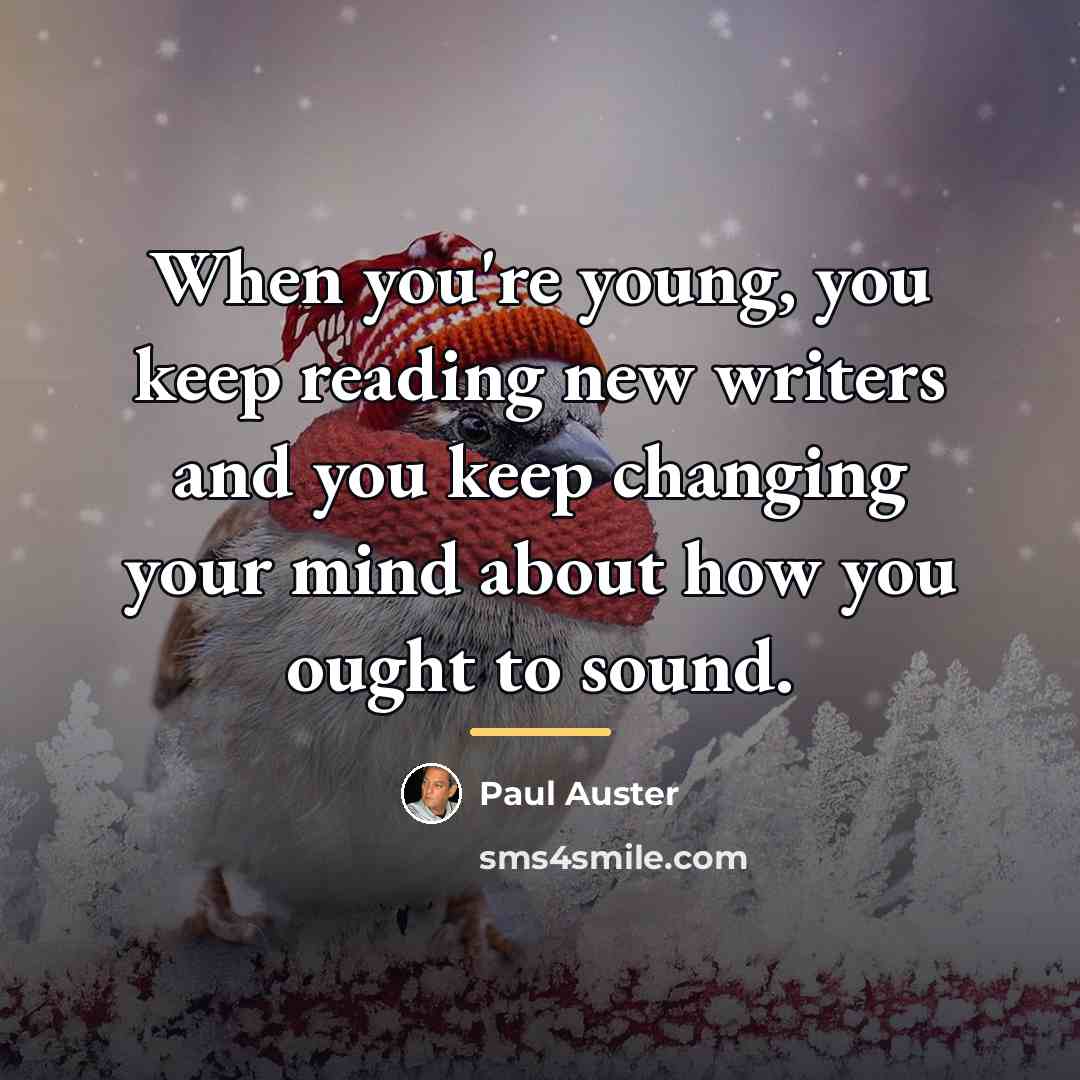 “When you're young, you keep reading new writers and you…” quote by Paul Auster