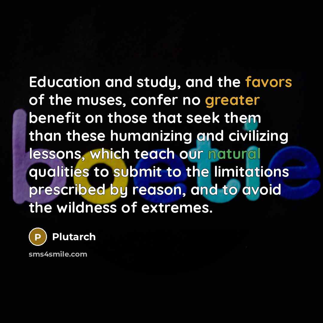“Education and study, and the favors of the muses, confer…” quote by Plutarch