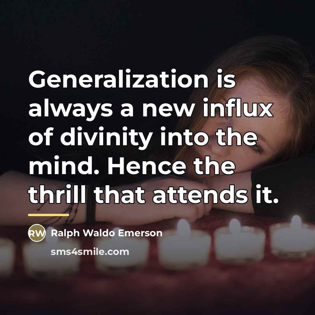 “Generalization is always a new influx of divinity into the…” quote by Ralph Waldo Emerson