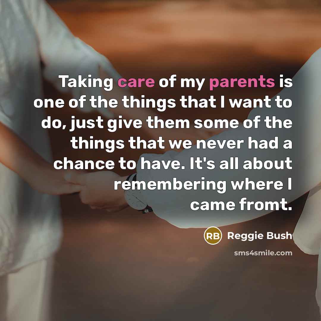 “Taking care of my parents is one of the things…” quote by Reggie Bush