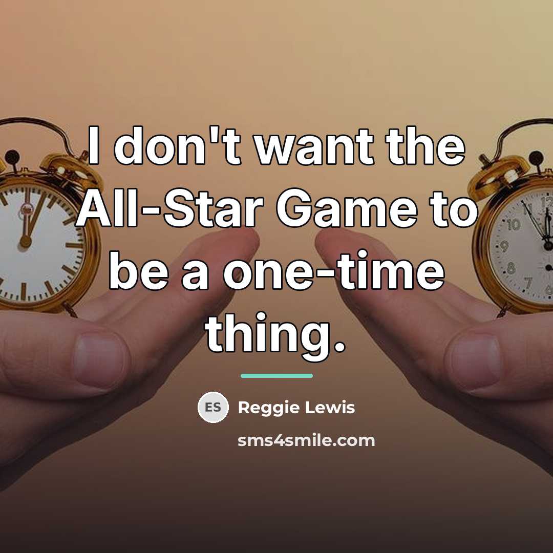 “I don't want the All-Star Game to be a one-time…” quote by Reggie Lewis